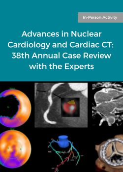 Advances in Nuclear Cardiology and Cardiac CT: 38th Annual Case Review with the Experts Banner